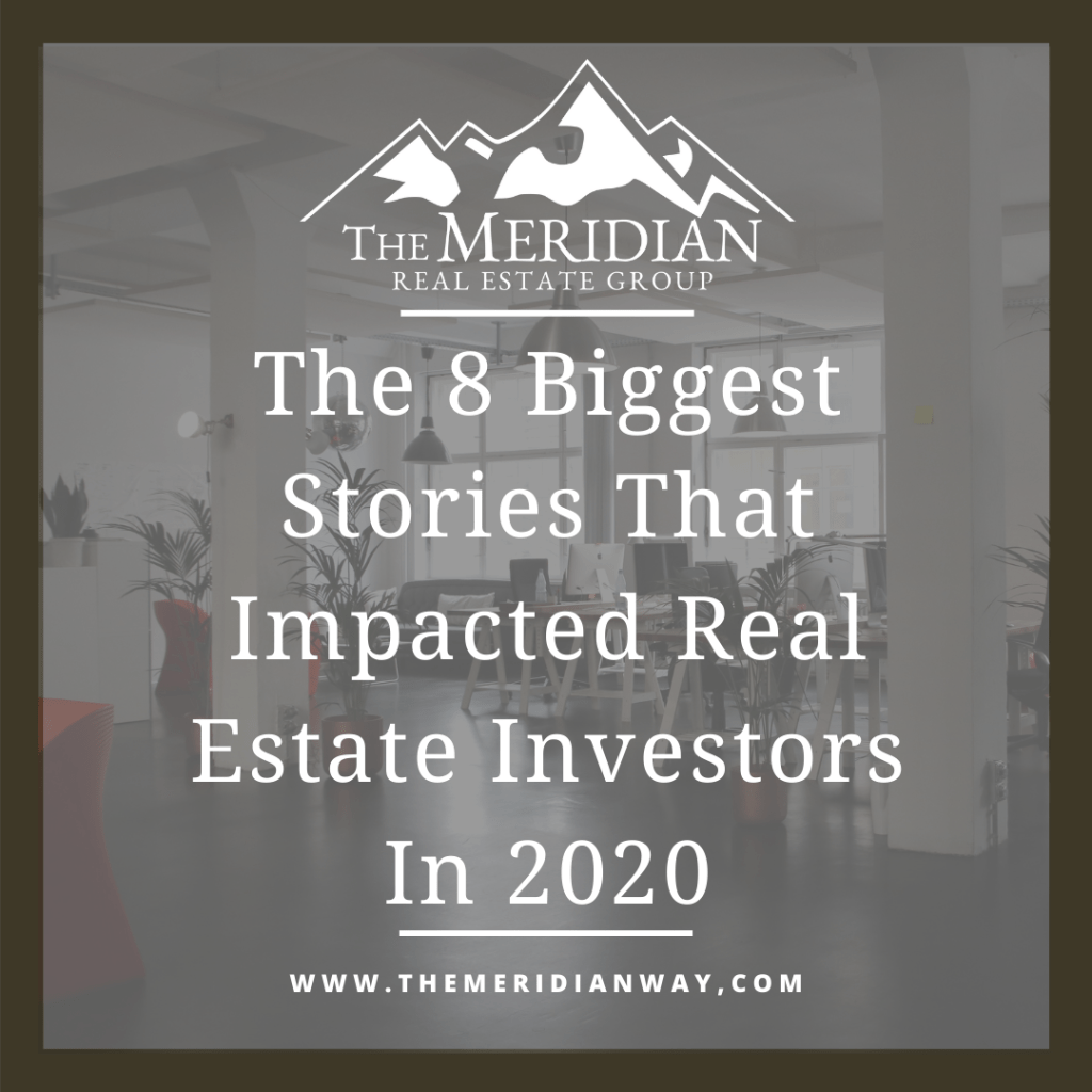 The 8 Biggest Stories That Impacted Real Estate Investors In 2020