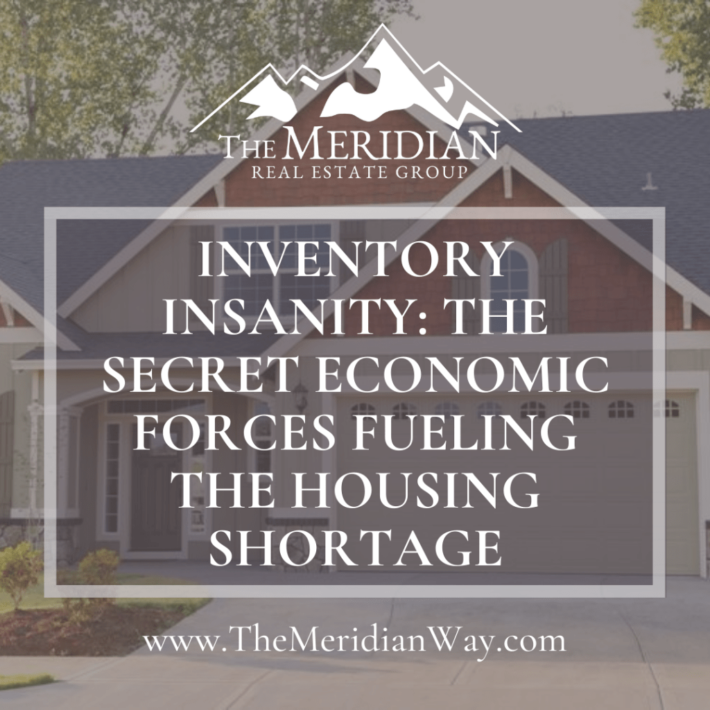 Inventory Insanity: The Secret Economic Forces Fueling The Housing Shortage