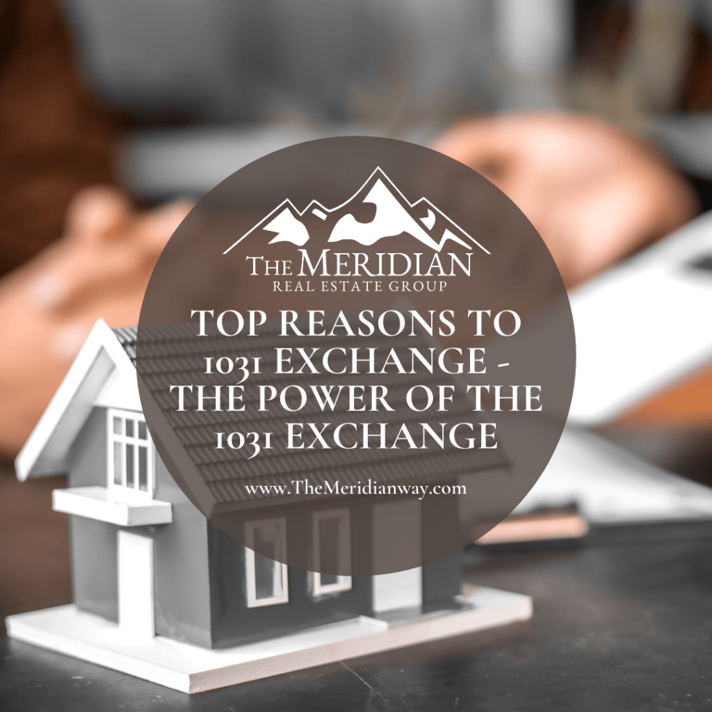 Top Reasons to 1031 Exchange – The Power of the 1031 Exchange