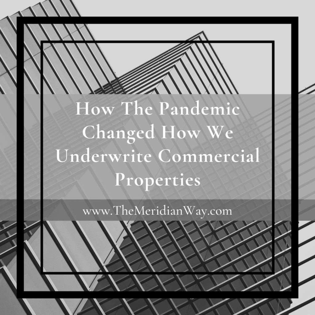 How The Pandemic Changed How We Underwrite Commercial Properties