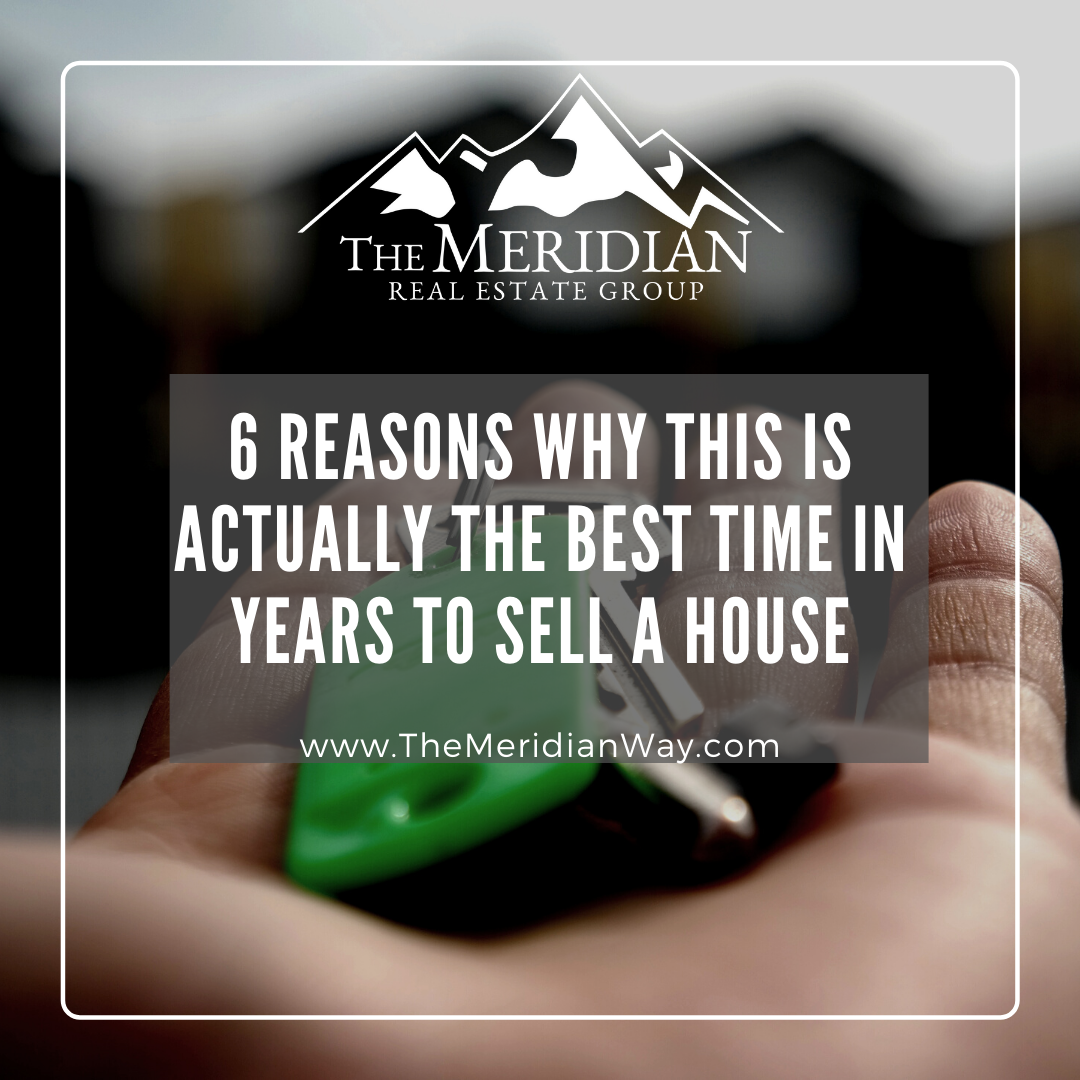 6 Reasons Why This Is Actually the Best Time in Years To Sell a House ...