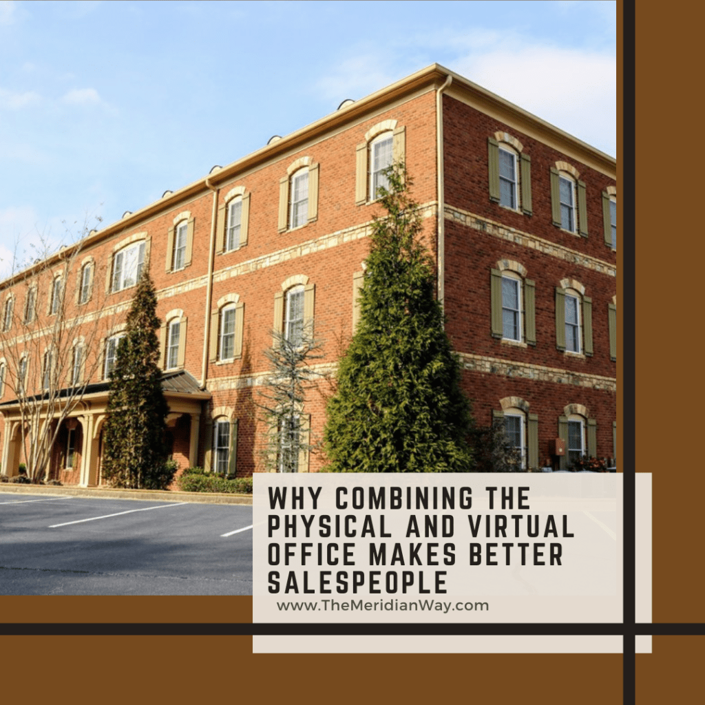 Why Combining the Physical and Virtual Office Makes Better Salespeople